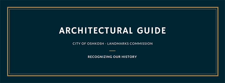 Arcitectual Guide City of Oshkosh Landmarks Commission Recognizing our History
